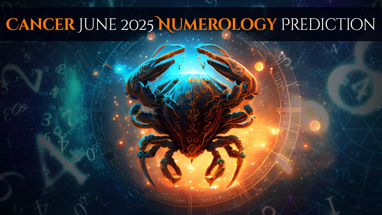 Cancer June 2025 Numerology Prediction